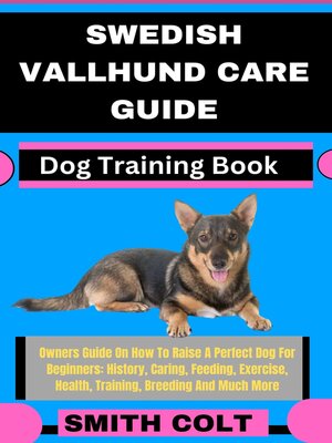cover image of SWEDISH VALLHUND CARE GUIDE  Dog Training Book